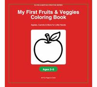My First Fruits & Veggies Coloring Book: Apples, Carrots & More for Little Hands (Elyas & Maryah Creative Series)