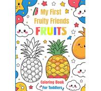 My First Fruity Friends: Easy & Happy Fruit Coloring Fun for Little Hands