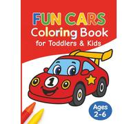 My First Fun Cars Coloring Book for Toddlers & Kids (Ages 2-6): 50 Easy & Happy Vehicle Pages with Colored Samples | Featuring Cars, Trucks & Smiling ... Learning Fun | Large Print - 8.5x11 inches