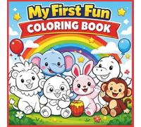My First Fun Coloring Book: Cute Animals & Easy Coloring Pages for Kids Ages 3-7 | Bold and Simple Designs for Little Artists
