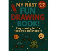 My First FUN DRAWING BOOK Ages 2-6: A Fun and Easy Drawing & Coloring Activity Book for Toddlers and Preschool Kids Ages 2-6