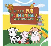 My First Fun Farm Animals Coloring Book: 50 Cute and Simple Farmyard Animal Pictures for Toddlers and Kids Ages 2-4