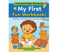 My First Fun Workbook: Preschool Skills Workbook Kindergarten Learning (Ages 3-6) : 40+ Pages Tracing, Counting, and Learning Shapes