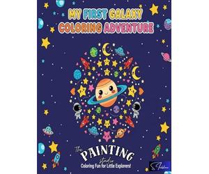 My First Galaxy Coloring Book: astronaut activity book, space coloring book for kids, ages 4-15 (The Painting Studio)