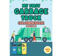 My First Garbage Truck Coloring Book For Kids Age 3-8: Easy Bold and Simple Garbage Truck Coloring Pages for Toddlers and kids Age 3-8