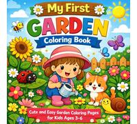 My first Garden Coloring Book for kids Ages 3-6: Cute and Easy Garden Coloring Pages with Flowers, Bugs and Nature for Toddlers and Preschoolers