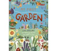 My First Garden: For Little Gardeners Who Want to Grow (Hardback) - Livi Gosling Book