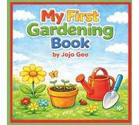My First Gardening Book: Simple Garden Coloring Book for Kids, Cute Plants, Flowers, Garden Tools & Critters: A Bright and Easy Coloring Book for Little Gardeners Ages 3-6 with Simple, Bold Designs