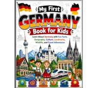 My First Germany Book for Kids: Learn About Germany with Fun Facts, Geography, Culture, Landmarks, Wildlife, and Travel Adventures (My First World Learning)