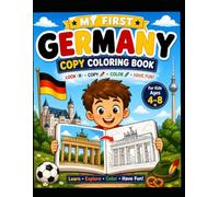 My First Germany Copy Coloring Book for Kids Ages 4-8: A Fun and Educational Copy Coloring Book to Learn, Trace and Color German Landmarks, Culture and Traditions