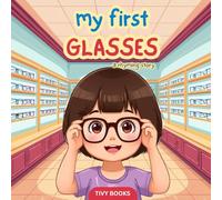 My First Glasses: A Sweet Rhyming Story About Seeing Clearly for Kids Ages 3-6