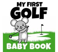 My First Golf Baby Book: High Contrast for Newborns 0-12 Months | 40 Cute Black and White Sports Images to Stimulate Your Baby's Vision (High Contrast Baby Book)