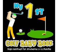 My First Golf Baby Book: Sport High Contrast for Newborns 0-12 Months, Simple Black & White Images about Golfing to Develop Babies Eyesight, Visual ... Gift for Infants (High Contrast Baby Books)