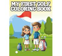 My First Golf Coloring Book: A Beginner's Golf Coloring Book for Boys and Girls - Big, Simple, and Fun! (Sports Activity & Coloring Books)