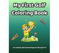 My First Golf Coloring Book: Fun and Easy Golf Coloring Pages for Kids Ages 4-8