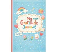 My First Gratitude Journal: Build thankful routines through fun prompts and doodles-mindfulness for kids with easy affirmations, kindness activities, ... creative space each day | 6" x 9" | 120 pages