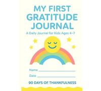 My First Gratitude Journal for Kids Ages 4-7: 90 Days of Thankfulness with Drawing, Writing & Emoji Feelings!