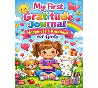 My First Gratitude Journal: Happiness & Kindness for Girls