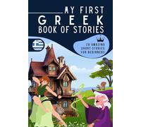 My first Greek book of stories: A collection of 29 Greek short stories for beginners, Learn Greek easily reading short stories, Greek for kids and adultes, Greek for beginner learners
