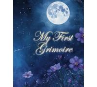 My First Grimoire - A guided tracker for ritual and daily practice 200 pages: Structured Ritual Notebook - Wiccan Book of Shadows, Ceremonial Magick Journal