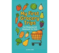 My First Grocery Trips: Fun Shopping List Notebook For Kids: Learn, Plan, and Play on Every Store Trip | Children 5-8 years old
