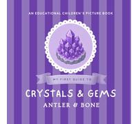 My First Guide to Crystals and Gems: A Magical Educational Picture Book About Crystals, Gemstones, Geodes, Minerals, Nature, Earth Science, and ... for Kids Ages 3-8 (My First Guide Series)
