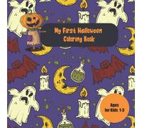 My First Halloween Coloring Book Ages for Kids 1-3: Toddler Holiday Fun with 34 Simple & Cute Pictures to Color Printed in toddler-friendly, take-it-with-you 8.5" x 8.5" size