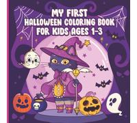 My First Halloween Coloring Book for Kids Ages 1-3: A Witchy And Spooky Halloween Coloring Book For Toddlers. Easy And Simple Halloween Illustrations To Color And Learn Kindergarteners.
