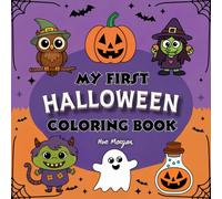 My First Halloween Coloring Book for Toddlers: 50 Bold and Easy Spooky, Sweet, Big, Halloween Image for Adult and Child Artists. Pumpkin, Witch, Bath and More.