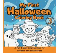 My First Halloween Coloring Book Part 3: A Fun & Easy Coloring Book for Toddlers and Preschoolers. Simple Illustrations of Cute Monsters, Friendly Ghosts & Smiling Pumpkins