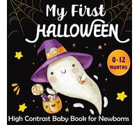 My First Halloween High Contrast Baby Book for Newborns: Stunning Black and White Halloween illustrations and Cute Patterns for The Pleasure of Your Baby's Eyes