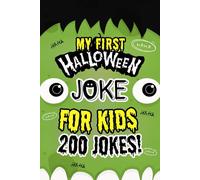 My First Halloween Jokes Book: A Boo-tacular Collection of Funny Halloween Jokes, Silly Riddles, Knock-Knocks and Pumpkin Puns for Kids and Families