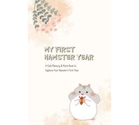 My First Hamster Year: A Cute Memory & Photo Book to Capture Your Hamster’s First Year