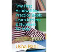 “My First Handwriting Practice Book: Learn Letters & Numbers for Kids”: A Fun 120-Page Tracing Workbook for Preschoolers & Early Learners”