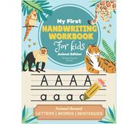 My First HandWriting Workbook for Kids | Animal Edition: 3-in-1 Writing Practice Book to Master Letters, Words, & Sentences