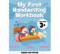 My First Handwriting Workbook: Practice for Kids Ages 3+ in Preschool and Kindergarten with Numbers, Letters, Tracing and More!