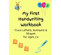 My First Handwriting Workbook: Trace Letters, Numbers & Shapes For Ages 3-5