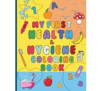 My First Health & Hygiene Coloring Book: A simple coloring book for kids ages 2-5 to learn ABCs, numbers, and shapes with big, bold hygiene and healthy items on single-sided pages.