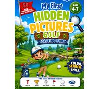 My First Hidden Pictures Golf Coloring Book: 50 Fun Find-and-Color Golf Adventures for Kids Ages 4-7 | Search, Color, Build Focus, and Enjoy Screen-Free Fun