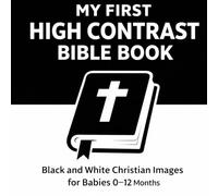 My First High Contrast Bible Book: Black and White Christian Images for Babies 0-12 Months