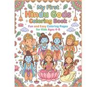 My First Hindu Gods Coloring Book for Kids Ages 4-8: Fun and Easy Coloring Pages Featuring Ganesha, Krishna, Shiva, Vishnu, Lakshmi, Saraswati, ... and Spiritual Activity Book for Children