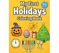My First Holidays Coloring Book: Christmas, Easter, Valentine's Day, Halloween and Thanksgiving Coloring Pages for Kids Ages 3-6 (My First Series)
