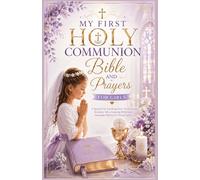 My First Holy Communion Bible and Prayers for Girls: A Special Gift Featuring Over 110 Devotions, Scripture Tales, Inspiring Reflections, Keepsake Edition for Young Ladies