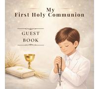 MY FIRST HOLY COMMUNION: GUEST BOOK: A special keepsake for the Communion boy to Treasure Forever.