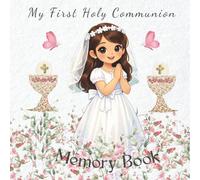 My First Holy Communion MEMORY BOOK: A Beautiful Keepsake to Cherish the Special Moments of First Holy Communion. Includes a Guest Book, Photo Pages, Gift Log & Diary Pages!