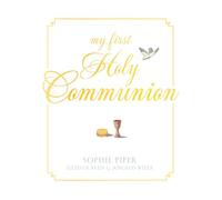 My First Holy Communion: Prayers for a Lifetime
