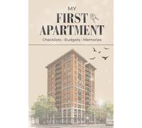 My First Home & Apartment Planner: Apartment Hunt Checklist, Moving Budget, Packing Lists, Utilities Setup, Room Planning, Expense Tracker & Moving Organizer for First-Time Renters