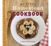 My First Homestead Cookbook (Hello, Tiny Homesteader)