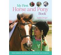 My First Horse and Pony Book: From breeds and bridles to jodhpurs and jumping