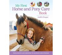 My First Horse and Pony Care Book: From boots and bedding to saddles and stables